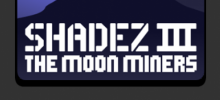 Shadez 3: The Moon Miners