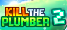 Kill the Plumber 2